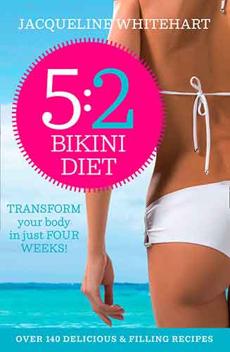 The 5: 2 Bikini Diet: Over 140 Delicious Recipes That Will Help You Lose Weight, Fast! Includes Weekly Exercise Plan and Calorie Counter
