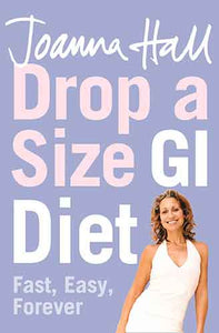 Drop A Size GI Diet: Fast, Easy, Forever