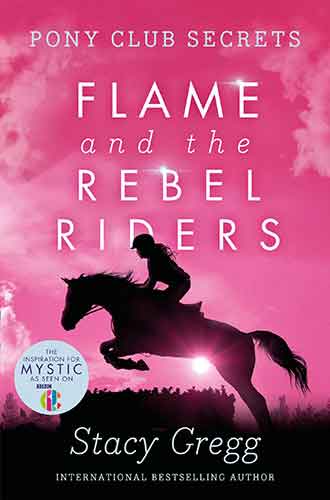 Pony Club Secrets: Flame and the Rebel Riders