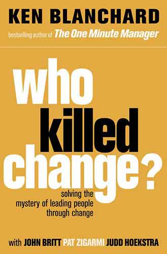 Who Killed Change? Solving the Mystery of Leading People Through