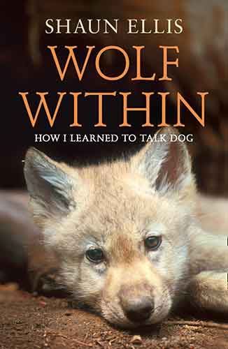 The Wolf Within: How I Learned to Talk Dog