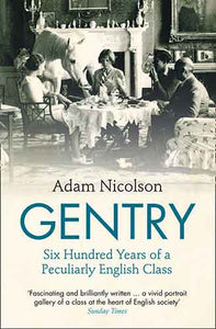 Gentry: SIx Hundred Years of a Peculiarly English Class