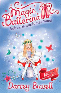 Magic Ballerina: Jade and the Enchanted Wood