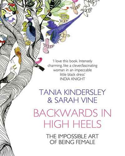 Backwards In High Heels: The Impossible Art of Being Female