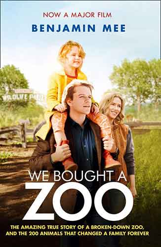 We Bought A Zoo: The Amazing True Story of a Broken-down Zoo, and the 200 Animals That Changed a Family Forever