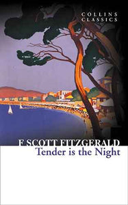 Collins Classics: Tender Is The Night
