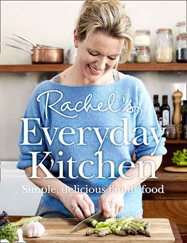 Rachel's Everyday Kitchen: How to Feed your Family Delicious, Nutritious, Affordable Food Every Day