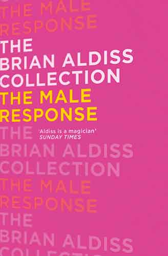 The Brian Aldiss Collection - The Male Response