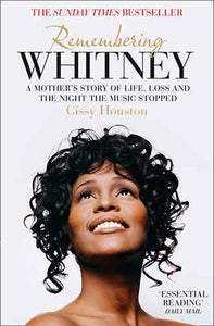 Remembering Whitney: A Mother's Story of Love, Loss and the Night the Music Stopped