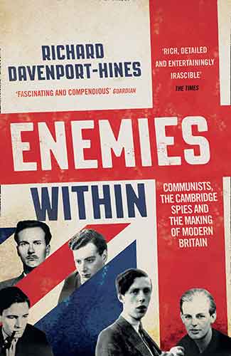 Enemies Within: Communists, the Cambridge Spies and the Making of Modern Britain