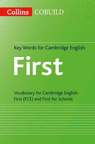 Collins Cobuild Key Words for Cambridge English: First: Vocabulary for Cambridge English: First (FCE) and First for Schools