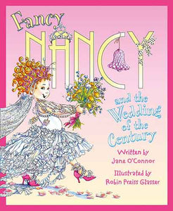 Fancy Nancy - Fancy Nancy And The Wedding Of The Century