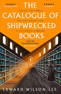 The Catalogue of Shipwrecked Books: Young Colombus and the Quest for a Universal Library