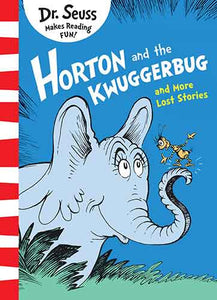 Horton And The Kwuggerbug And More Lost Stories