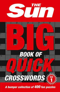 The Sun Big Book Of Quick Crosswords 1: A Bumper Collection Of 400 Fun Puzzles