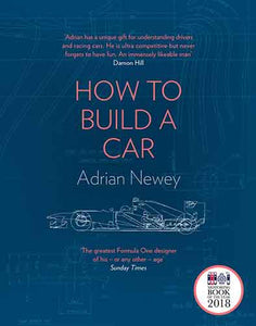 How To Build A Car: The Autobiography of the World's Greatest Formula 1 Designer