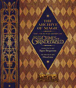 The Archive Of Magic: The Film Wizardry Of Fantastic Beasts: The Crimes Of Grindelwald