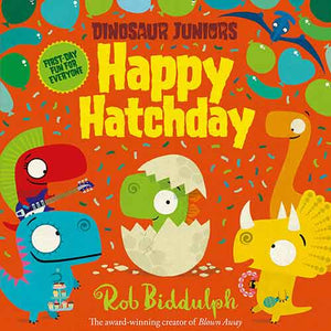 Happy Hatchday (Dinosaur Juniors Book 1)