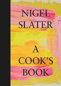 A Cook's Book: The Essential Nigel Slater