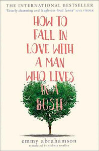 How To Fall In Love With A Man Who Lives In A Bush