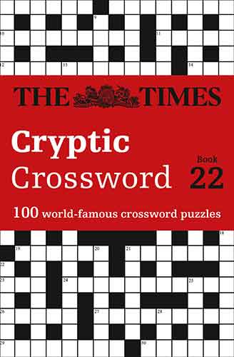 The Times Cryptic Crossword Book 22: 100 Of The World's Most Famous Crossword Puzzles