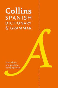 Collins Spanish Dictionary And Grammar: 120,000 Translations Plus Grammar Tips [Eighth Edition]