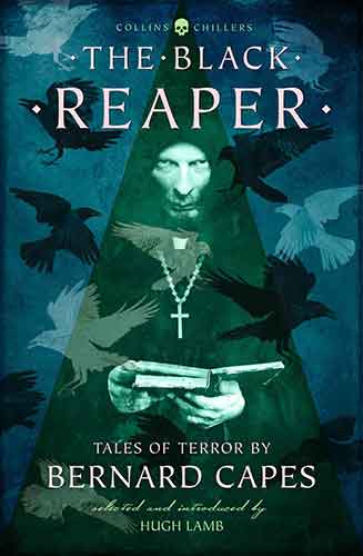 The Black Reaper: Tales Of Terror By Bernard Capes [Revised Edition]