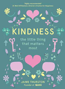 Kindness - The Little Thing That Matters Most