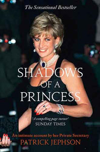 Shadows Of A Princess: Diana, Princess of Wales (1961 - 1997)