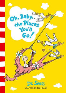 Dr. Seuss - Oh, Baby, The Places You'll Go!