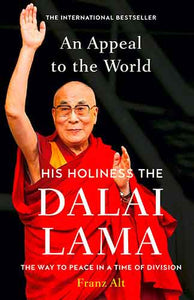 Dalai Lama: An Appeal To The World: The Way To Peace In A Time Of Division