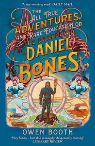 The All True Adventures (And Rare Education) Of The Daredevil Daniel Bones