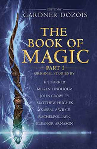 The Book Of Magic Part 1: A Collection Of Stories By Various Authors