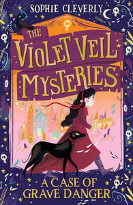 The Violet Veil Mysteries (1) - A Case of Grave Danger
