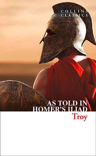Troy: The Epic Battle As Told In The Iliad