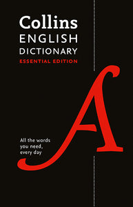 Collins English Dictionary Essential Edition: All the Words You Need, Every Day [Second Edition]