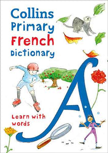 Collins Primary French Dictionary: Get Started, for Ages 7-11 [Second Edition]