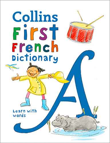 Collins Very First French Dictionary: Your First 500 French Words, For Ages 5+ [Third Edition]