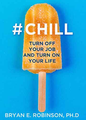 #Chill: Turn Off Your Job and Turn On Your Life