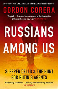 Russians Among Us: Sleeper Cells & the Hunt for Putin's Agents