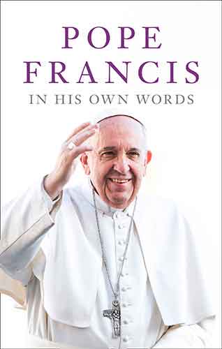 Pope Francis In His Own Words