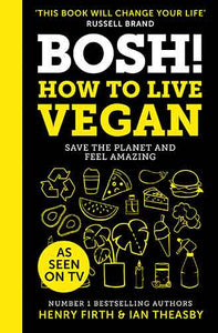 Bosh! How To Live Vegan