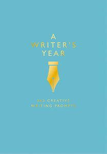 A Writer's Year: 365 Creative Writing Prompts