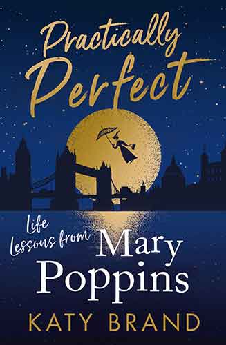 Practically Perfect: Life Lessons From Mary Poppins