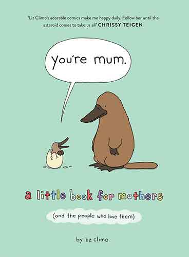 You're Mum: A Little Book For Mothers (And The People Who Love Them)