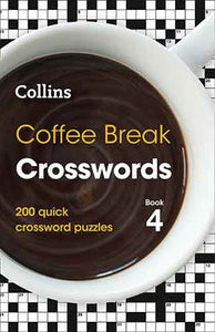 Coffee Break Crosswords Book 4: 200 Quick Crossword Puzzles