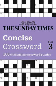 The Sunday Times Concise Crossword Book 3: 100 Challenging Crossword Puzzles