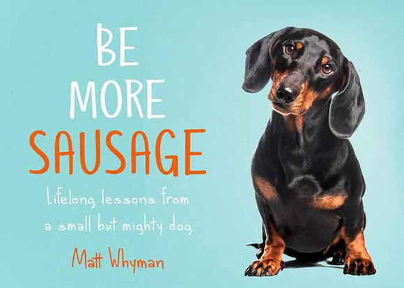Be More Sausage: Lifelong Lesson from a Small but Mighty Dog