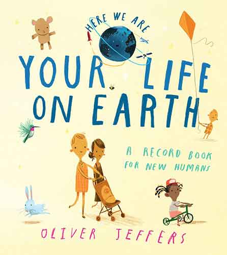 Here We Are - Your Life on Earth: A Record Book for New Humans