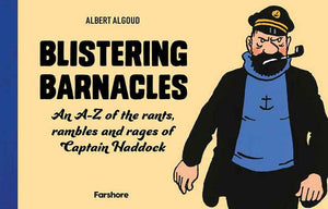 Blistering Barnacles: An A-Z of Rants, Rambles and Rages of Captain Haddock